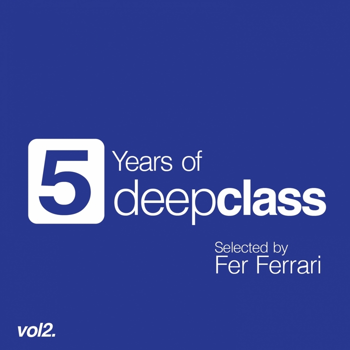 FER FERRARI/VARIOUS - 5 Years Of DeepClass Vol 2 (unmixed tracks)