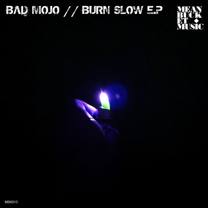 BAD MOJO - Burn Slow