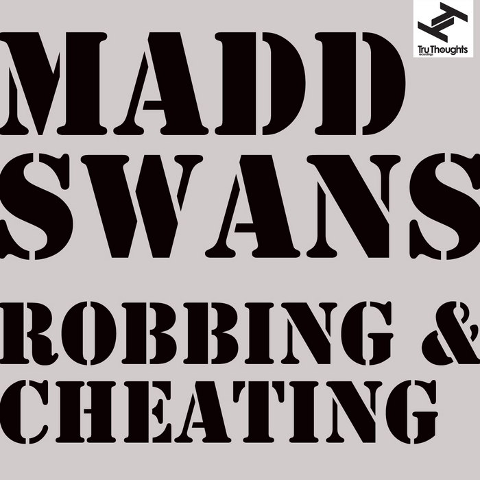 MADD SWANS - Robbing & Cheating