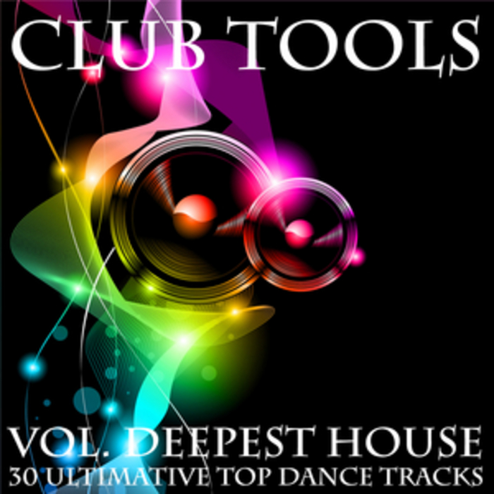 VARIOUS - Club Tools Vol Deepest House 30 Ultimative Top Dance Tracks