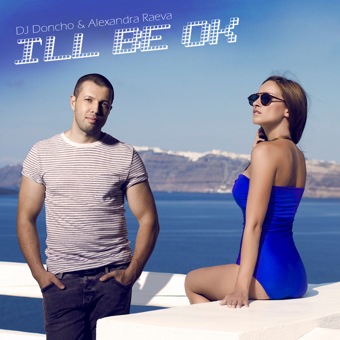 DJ DONCHO/ALEXANDRA RAEVA - I'll Be Ok