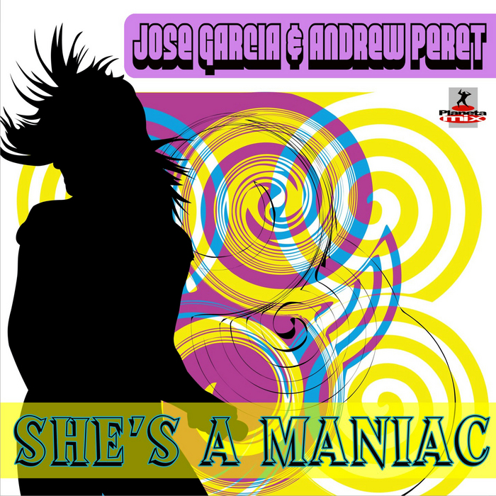 She s A Maniac by Jose Garcia/Andrew Peret on MP3, WAV, FLAC, AIFF