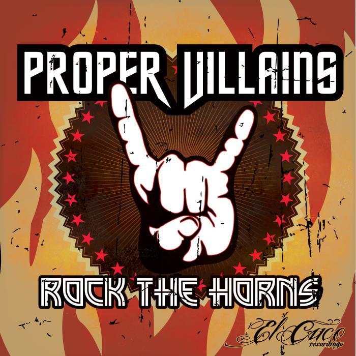 PROPER VILLAINS - Rock The Horns