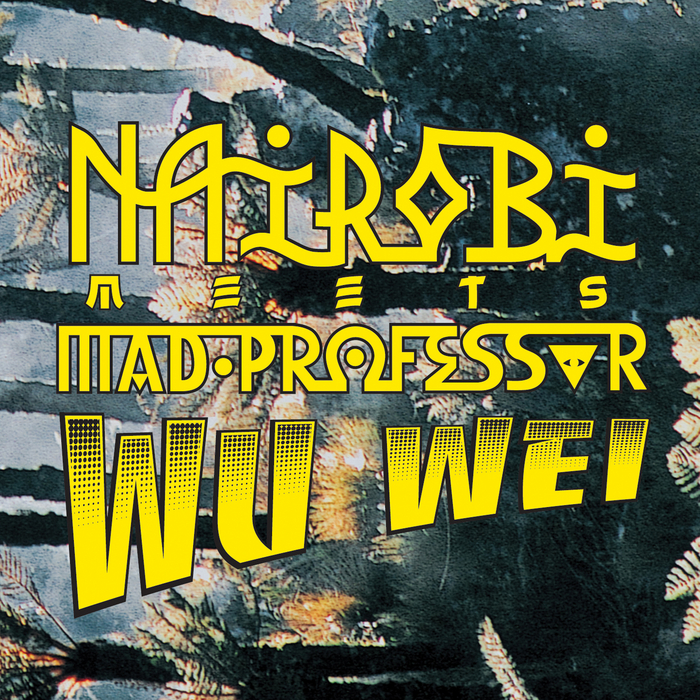 NAIROBI meets MAD PROFESSOR - Wu Wei
