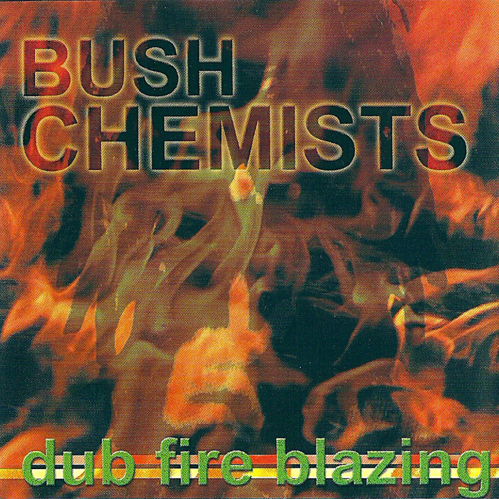 BUSH CHEMISTS - Dub Fire Blazing