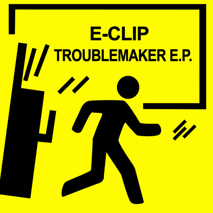 E CLIP - Troublemaker EP