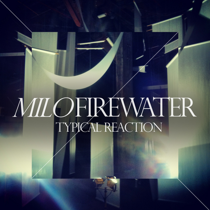 FIREWATER, Milo - Typical Reaction