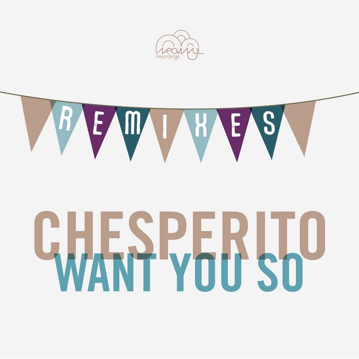 CHESPERITO - Want You So Remixes