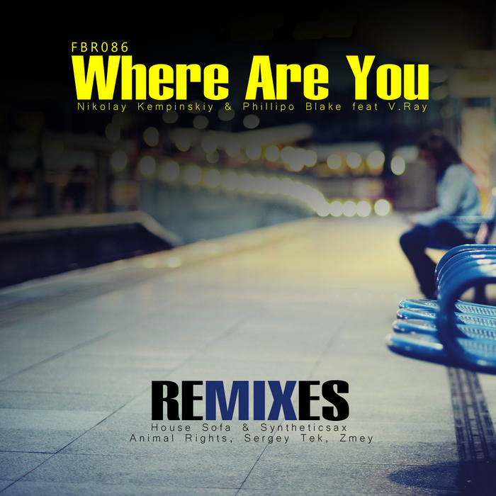 KEMPINSKIY, Nikolay/PHILLIPO BLAKE feat V RAY - Where Are You (remixes)