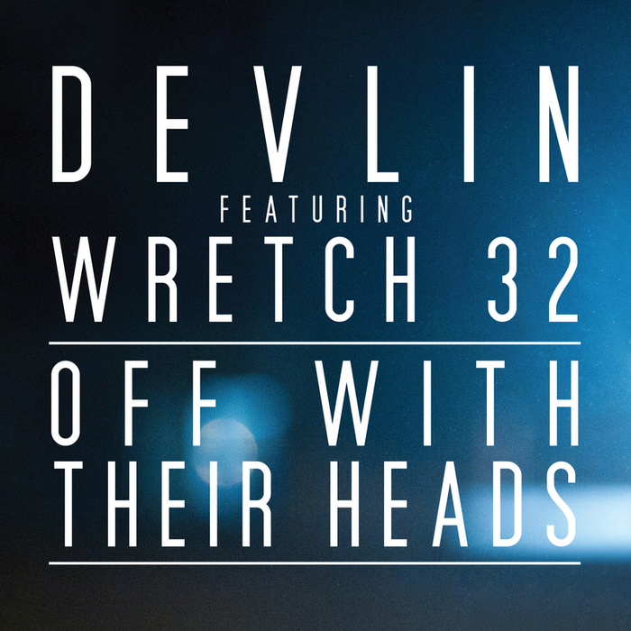 DEVLIN feat WRETCH 32 - Off With Their Heads (Explicit)