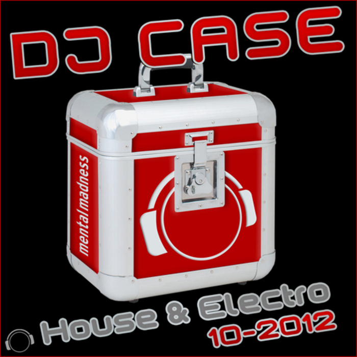 DJ CASE/VARIOUS - DJ Case House & Electro: 10-2012