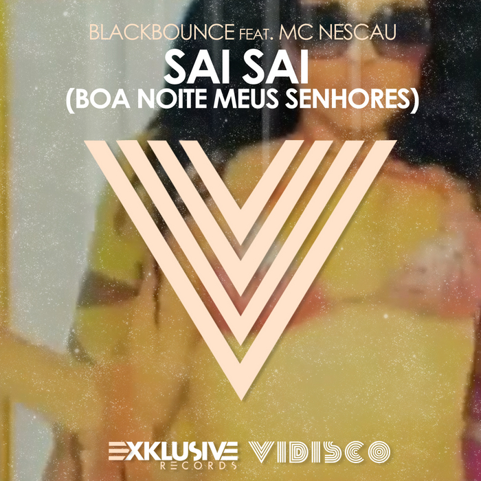 BLACKBOUNCE feat MC NESCAU - Sai Sai (Boa Noite Meus Senhores)
