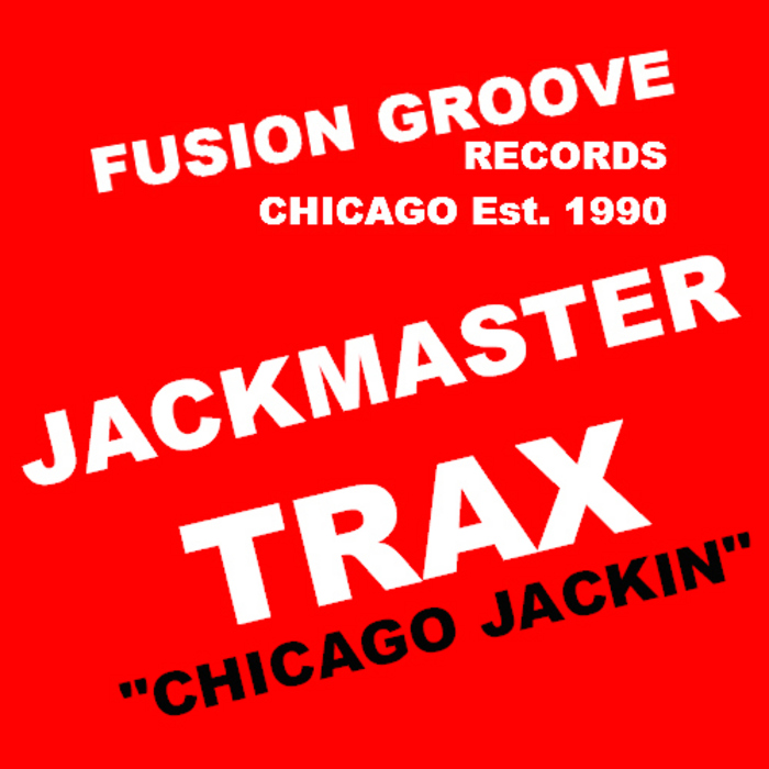 JACKMASTER TRAX - Chicago Jackin