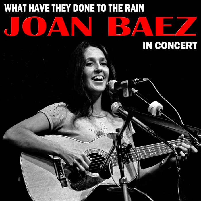 What Have They Done To The Rain: Joan Baez In Concert By Joan Baez On 