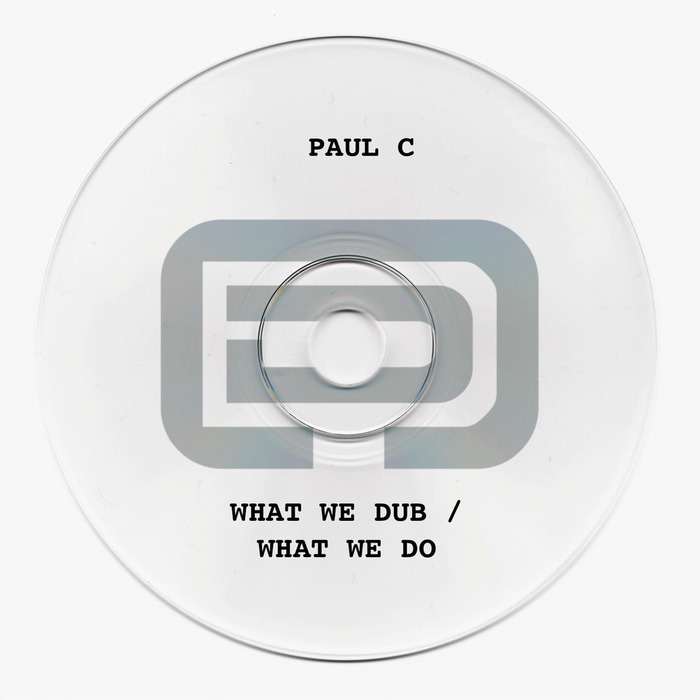 PAUL C - What We Dub