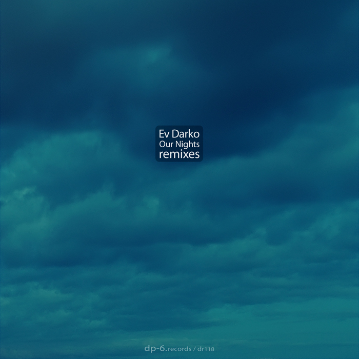 EV DARKO feat LENA GRIG/DP6 - Our Nights Remixes