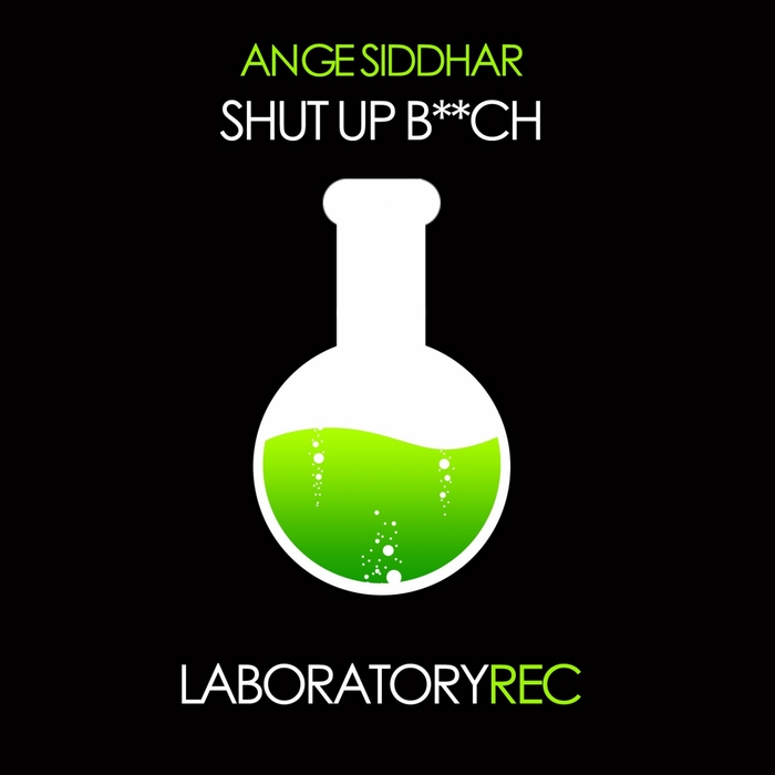 ANGE SIDDHAR - Shut Up B**ch