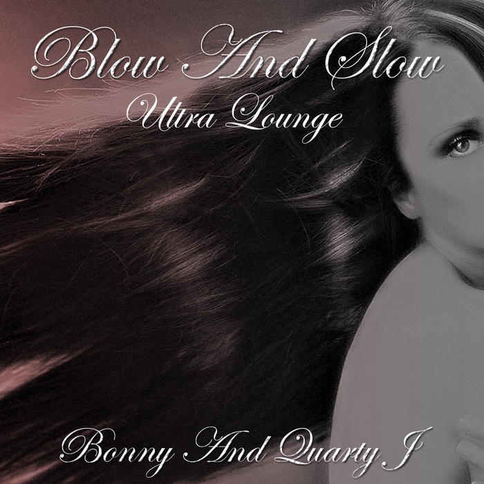BONNY/QUARTY J - Blow & Slow (Ultra Lounge)