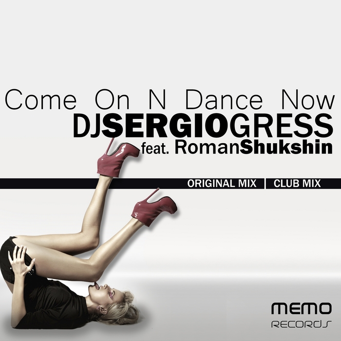DJ SERGIO GRESS feat ROMAN SHUKSHIN - Come On N Dance Now EP