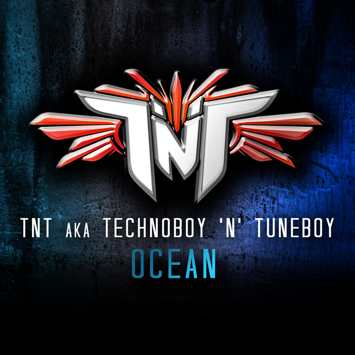 TNT aka TECHNOBOY N TUNEBOY - Ocean
