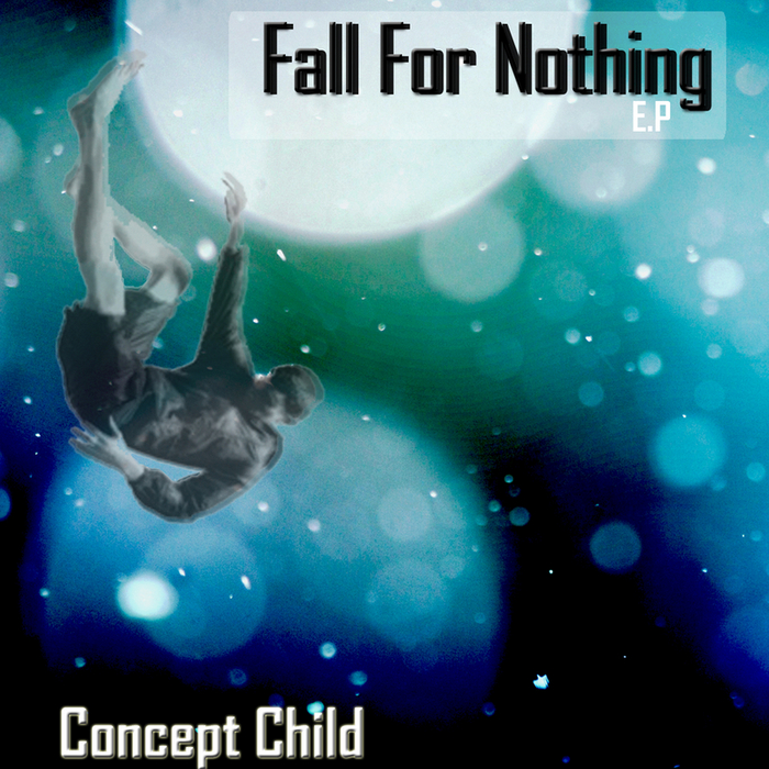 CONCEPT CHILD - Fall For Nothing