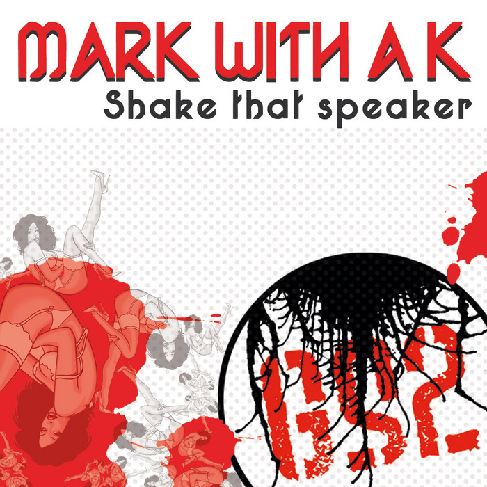 MARK WITH A K - Shake That Speaker