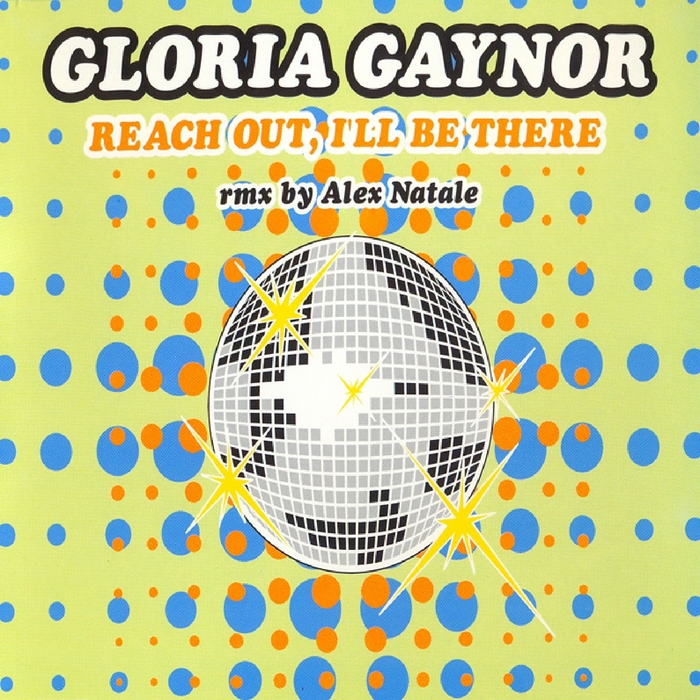 GAYNOR, Gloria - Reach Out, I'll Be There (Remix By Alex Natale)