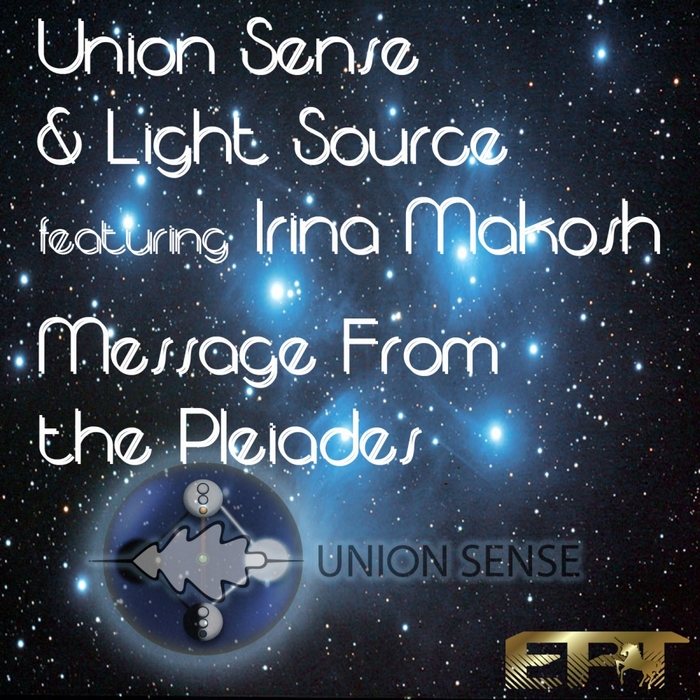 UNION SENSE/LIGHT SOURCE feat IRINA MAKOSH - Message From The Pleiades (remixes)