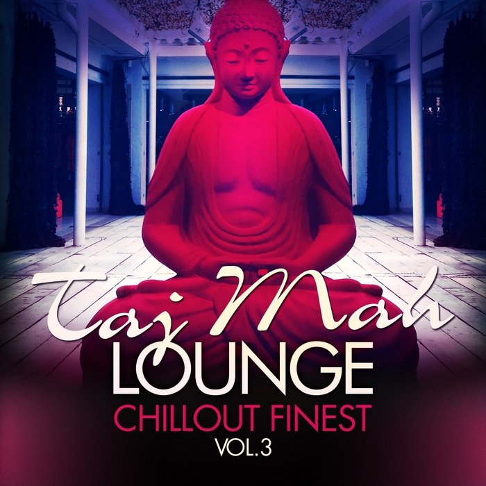 VARIOUS - Taj Mah Lounge Chill Out Finest Vol 3: Sunset Ambient Grooves
