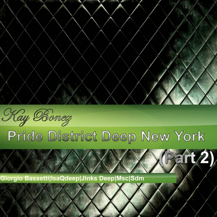 BONEZ, Kay - Pride District Deep New York Vol 2 (remixes)