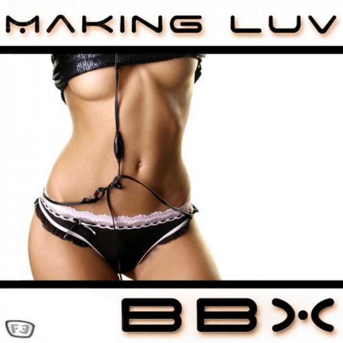 BBX - Making Luv