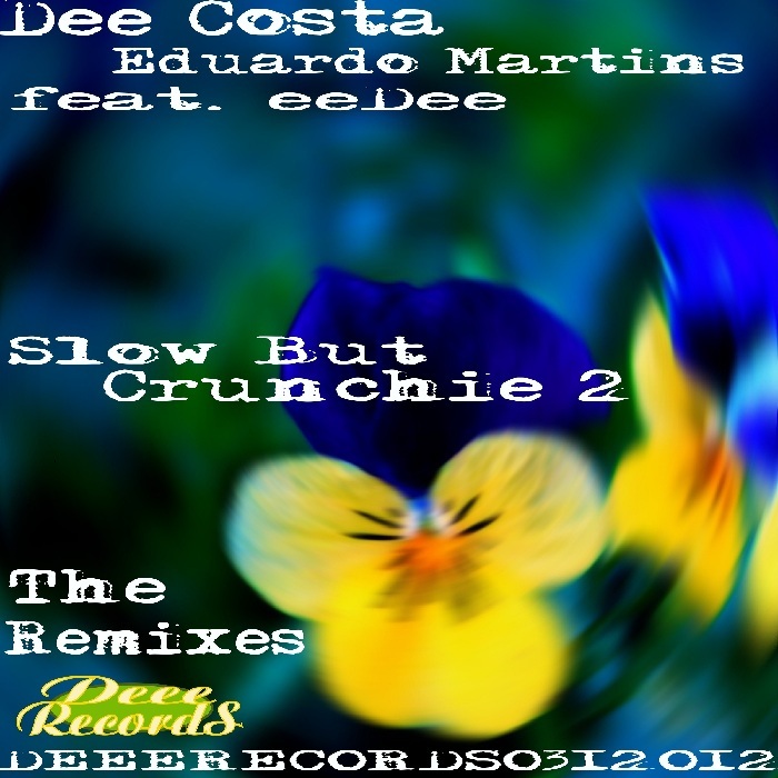 DEE COSTA & EDUARDO MARTINS feat EEDEE - Slow But Crunchie 2: The Remixes