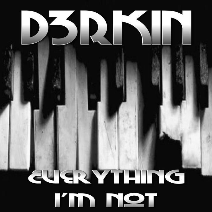 D3RKIN - Everything I'm Not