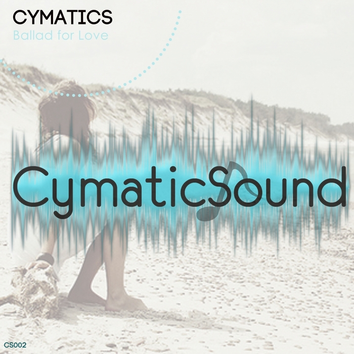 CYMATICS - Ballad For Love