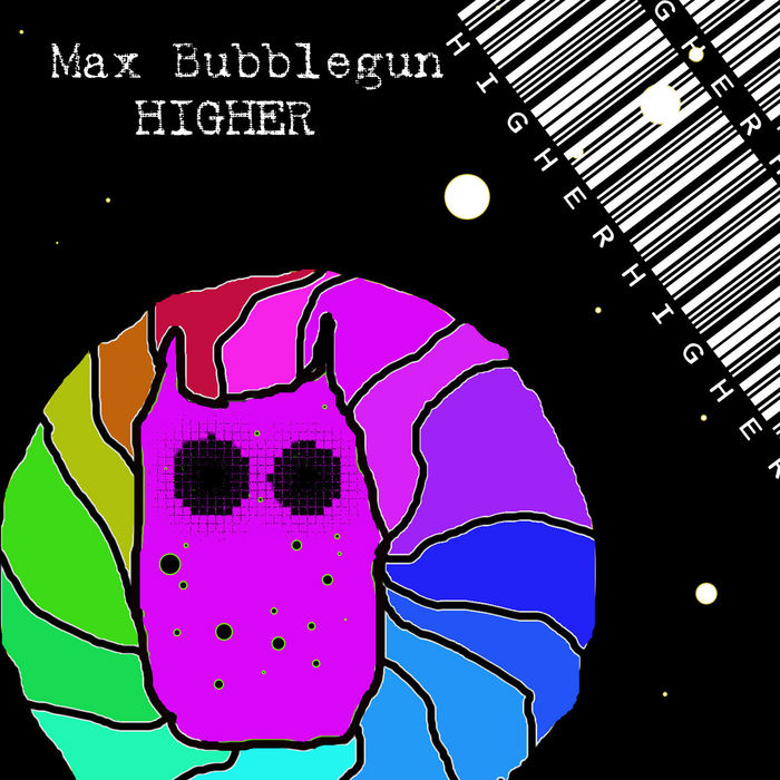 BUBBLEGUN, Max - Higher