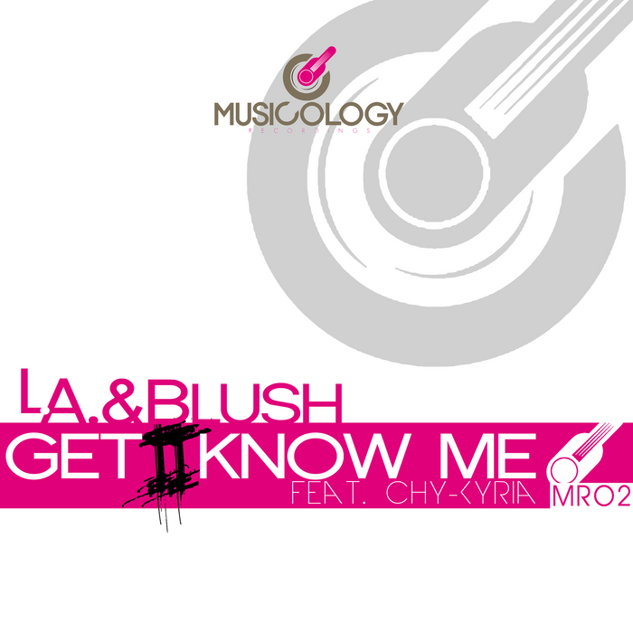 LA & BLUSH feat CHY KYRIA - Get 2 Know Me