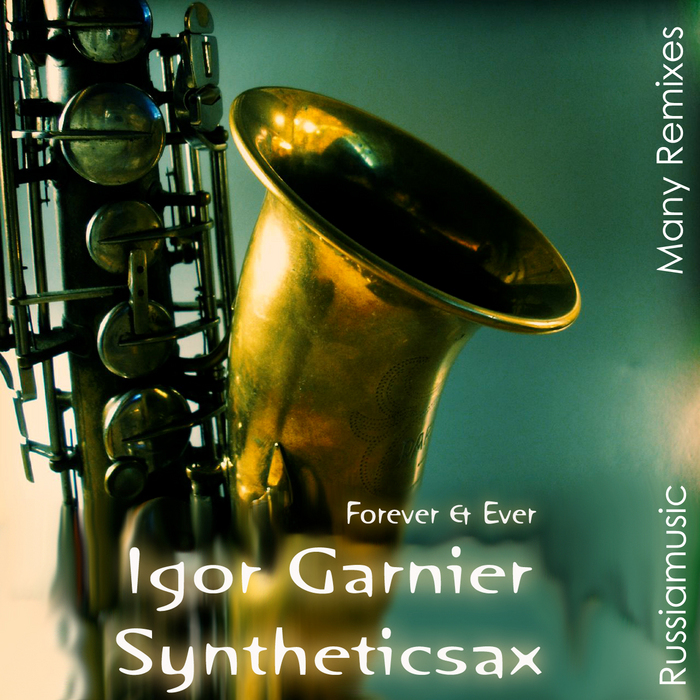 GARNIER, Igor feat SYNTHETICSAX - Forever & Ever