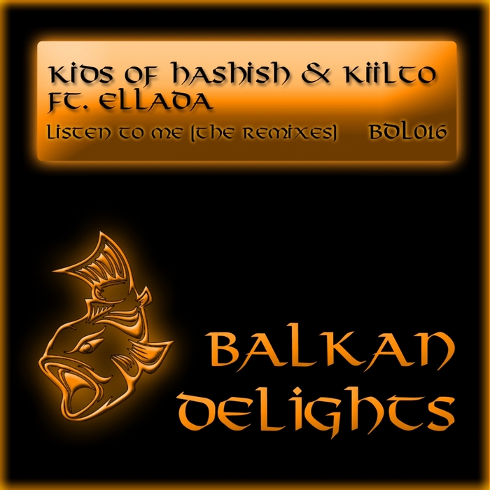 KIDS OF HASHISH & KIILTO feat ELLADA - Listen To Me (remixes)