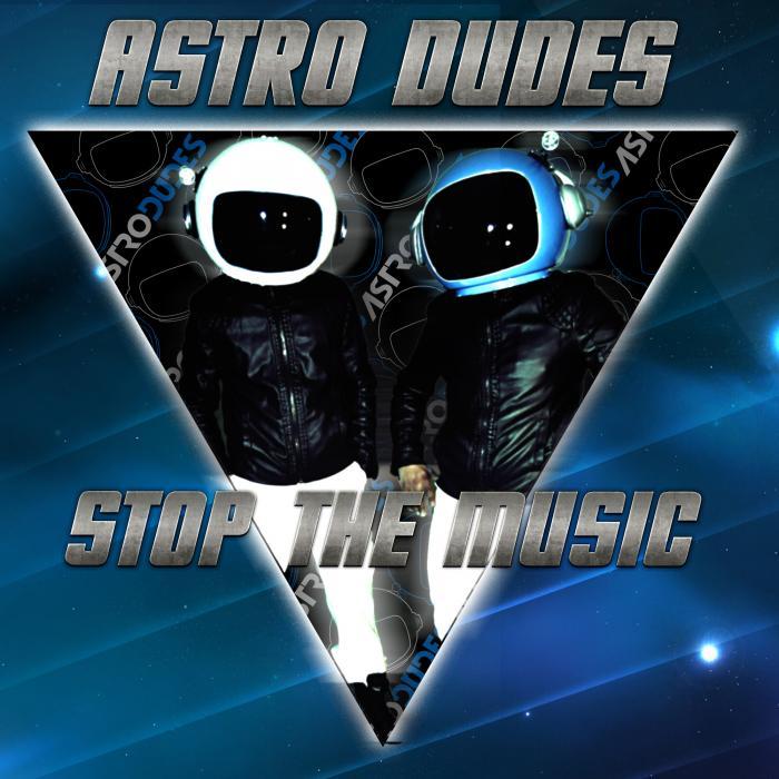 ASTRODUDES - Stop The Music
