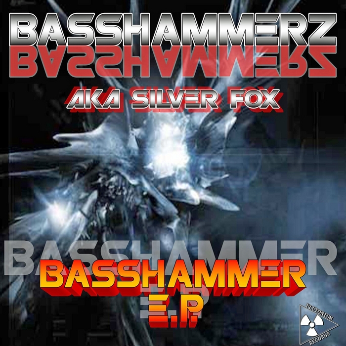 BASSHAMMERZ aka SILVER FOX - Basshammerz