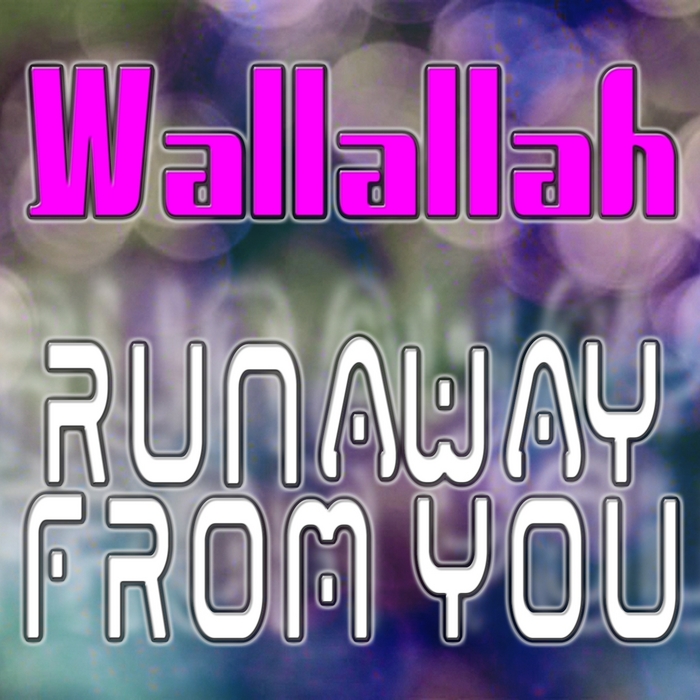 WALLALLAH - Runaway From You