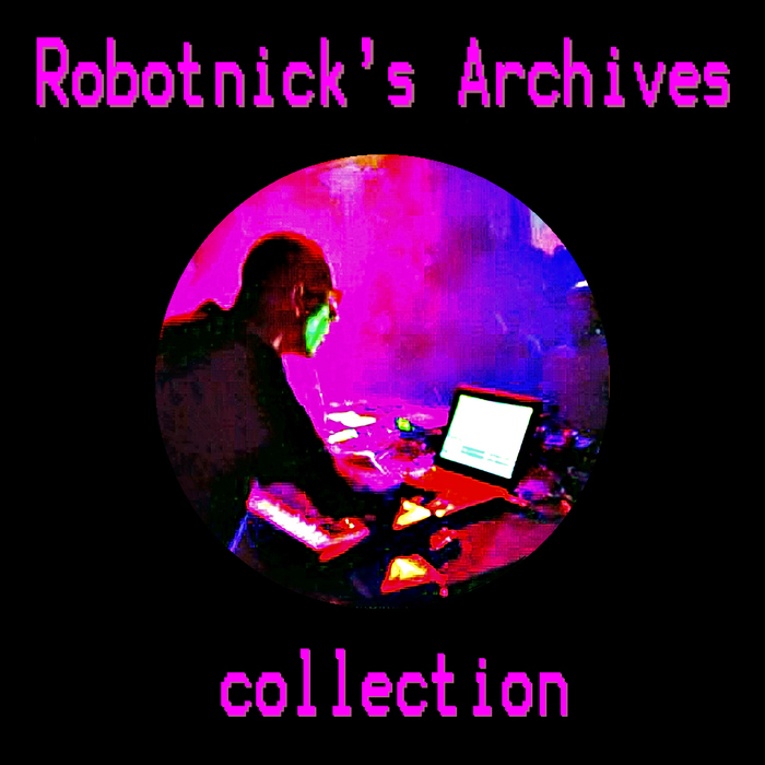 ROBOTNICK, Alexander - Robotnick's Archives
