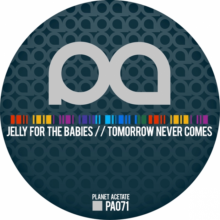 JELLY FOR THE BABIES - Tomorrow Never Comes
