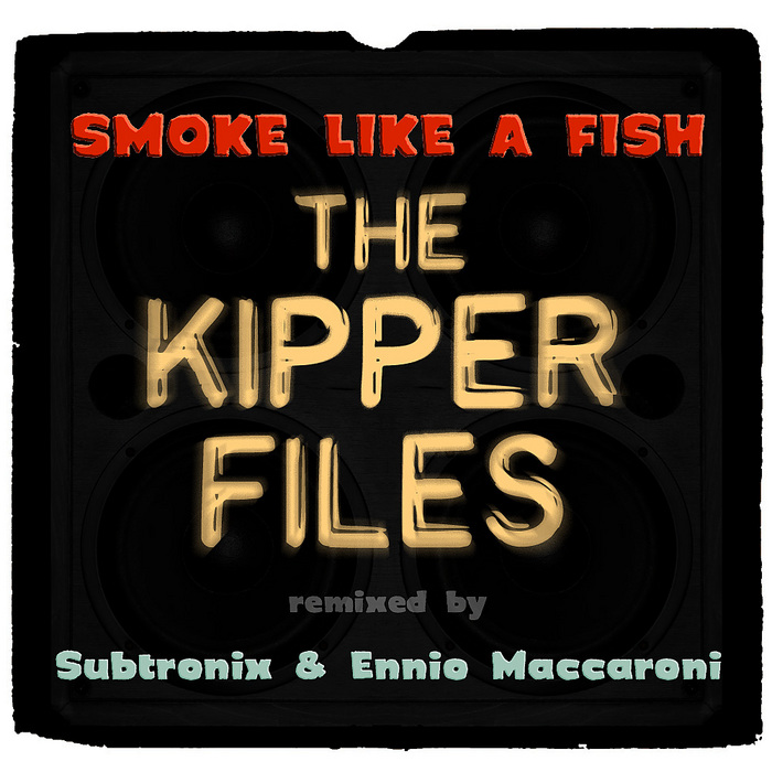 SMOKE LIKE A FISH - The Kipper Files