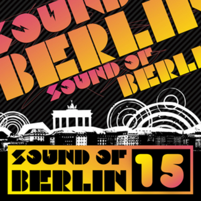 VARIOUS - Sound Of Berlin 15: The Finest Club Sounds Selection Of House Electro Minimal & Techno
