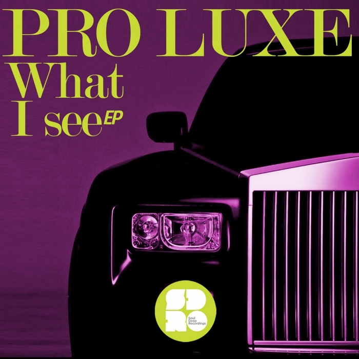 PRO LUXE - What I See EP