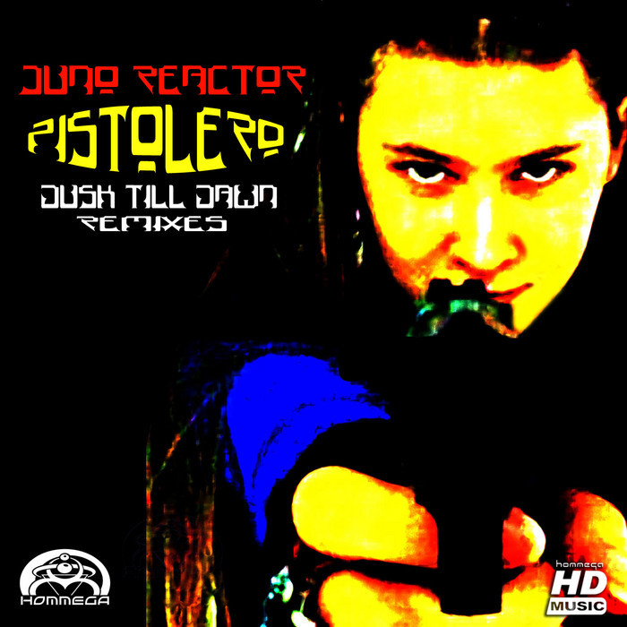 JUNO REACTOR - Pistolero: Dusk Till Dawn (remixes)