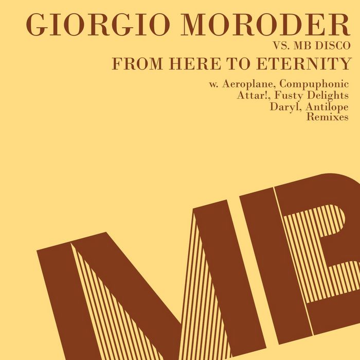 MORODER, Giorgio vs MB DISCO - From Here To Eternity  (remixes)