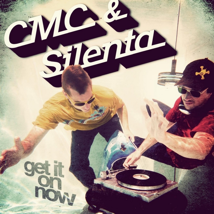 CMC/SILENTA - Get It On Now