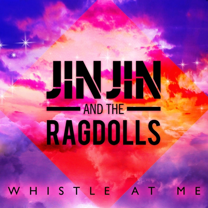 JIN JIN/THE RAGDOLLS - Whistle At Me (remixes)
